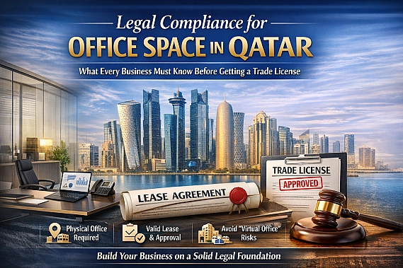 Legal Compliance for Office Space in Qatar: What Every Business Must Know Before Getting a Trade License